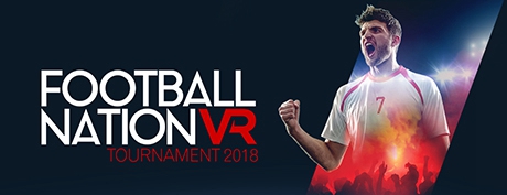 [VR交流学习] 国家球队VR比赛2018 (Football Nation VR Tournament2018)