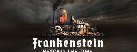 [VR交流学习]弗兰肯斯坦：超越时间 (Frankenstein: Beyond the Time)