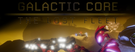 [VR交流学习] 银河核心; 失落的舰队Galactic Core: The Lost Fleet (VR)