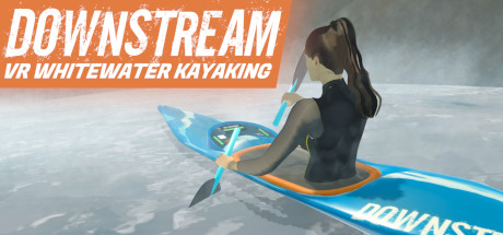 [VR交流学习]下游:VR白水皮划艇（DownStream: VR Whitewater Kayaking）