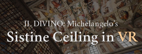 [VR交流学习]凡尔赛宫VR IL DIVINO: Michelangelo's Sistine Ceiling in VR