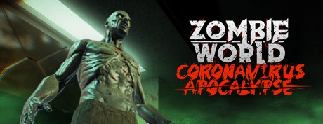 [VR交流学习]欢迎来到世界末日(Zombie World Coronavirus Apocalypse VR)
