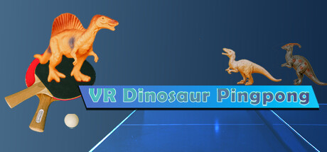 [VR游戏下载] VR恐龙乒乓（VR Dinosaur Pingpong）